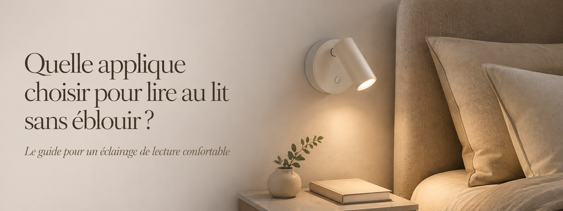 Quelle applique choisir pour lire au lit sans éblouir ?