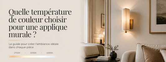 Quelle température de couleur choisir pour une applique murale ?